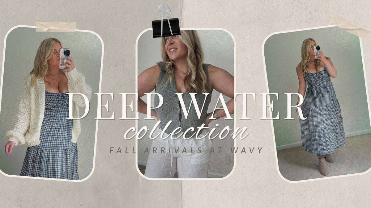 The Deep Water Collection Is Here: Fall Arrivals at Wavy