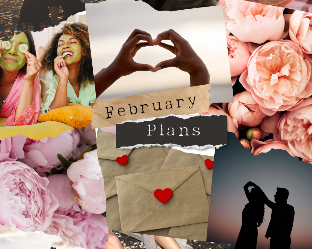 Plans for February: Ideas for Date Night, Girls’ Night, and Self-Love Nights