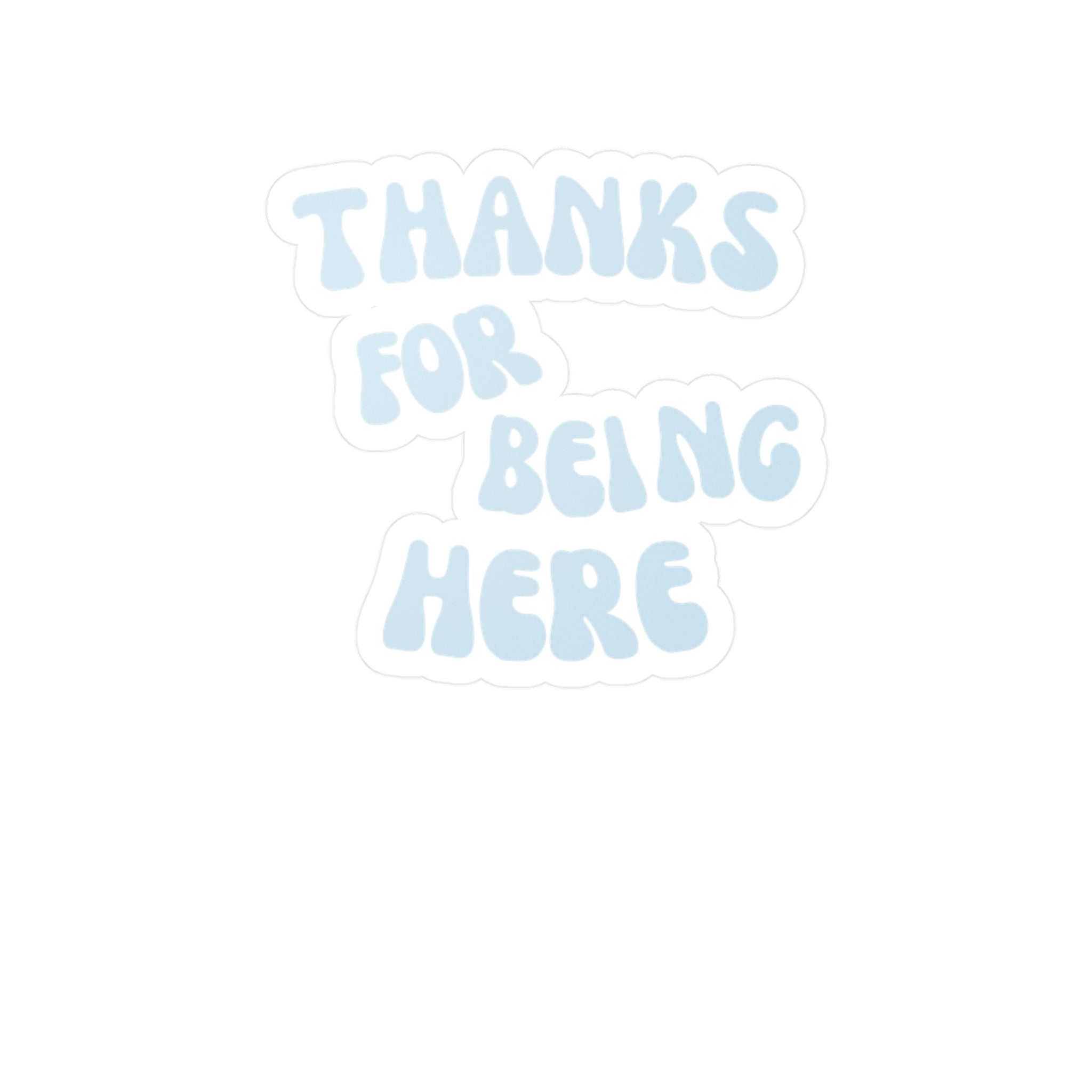 thanks for being here sticker